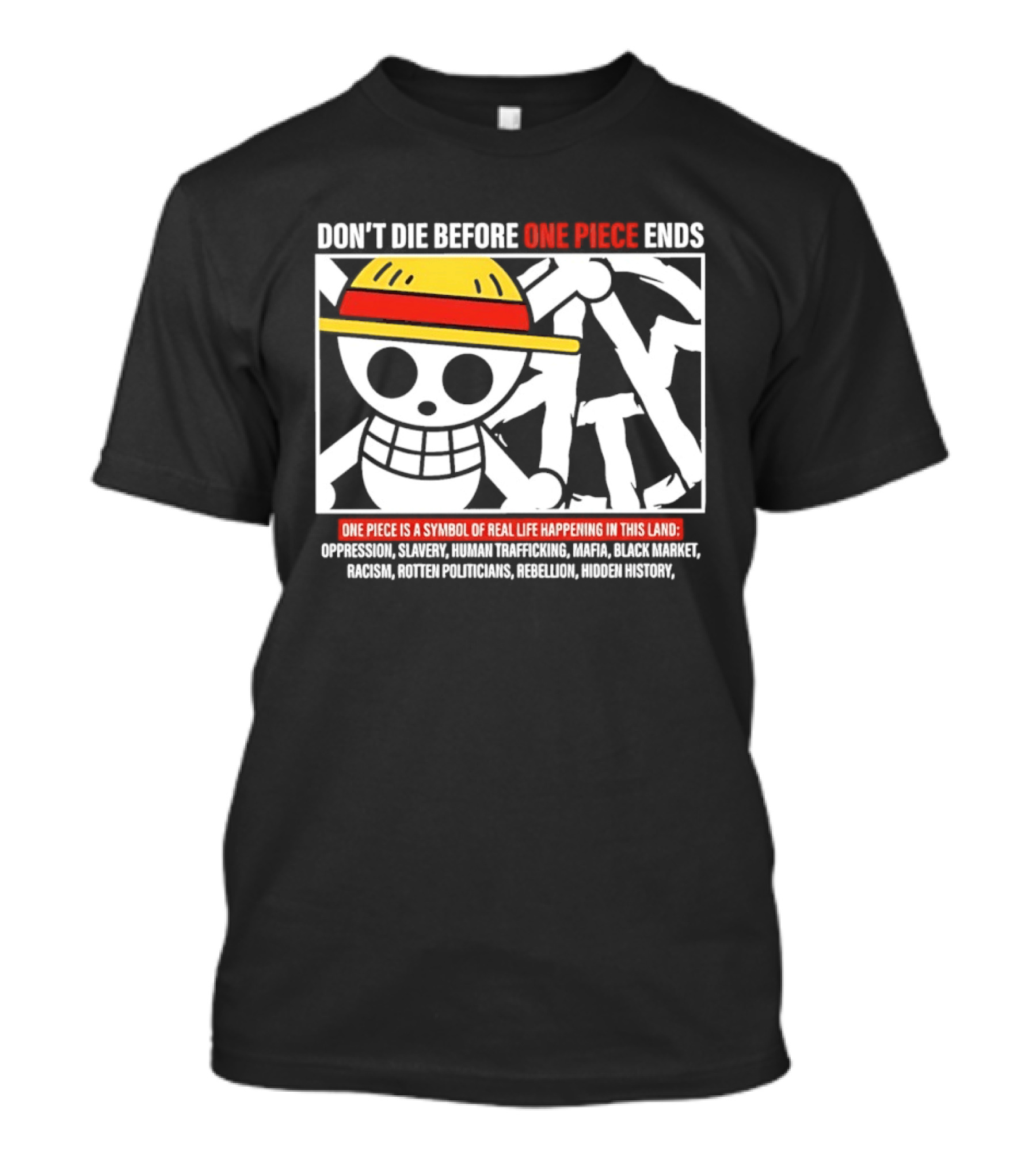 Don't Die Before One Piece Ends Symbol Of Real Life Happening In This Land T-Shirt