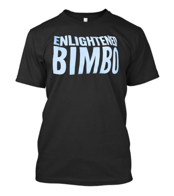 Enlightened Bimbo T-Shirt