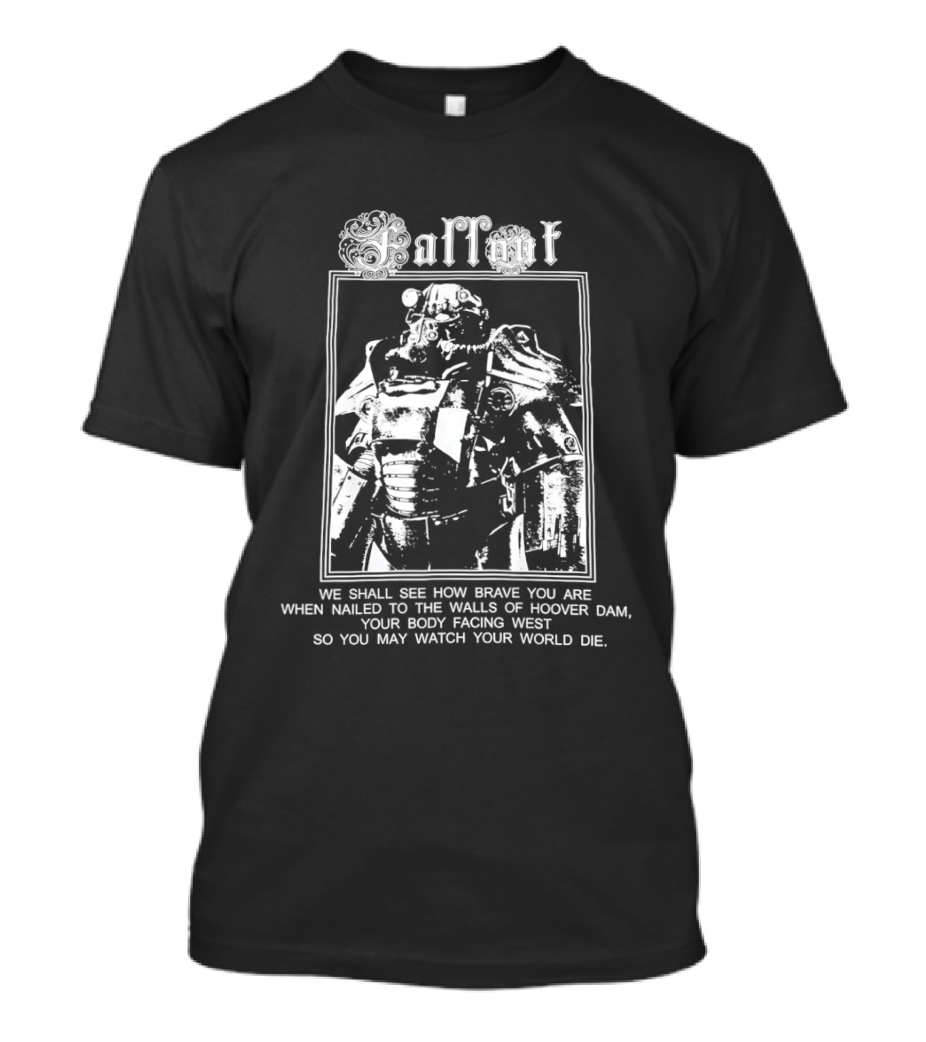 Fallout Power Armor We Shall See How Brave You Are Hoover Dam T-Shirt