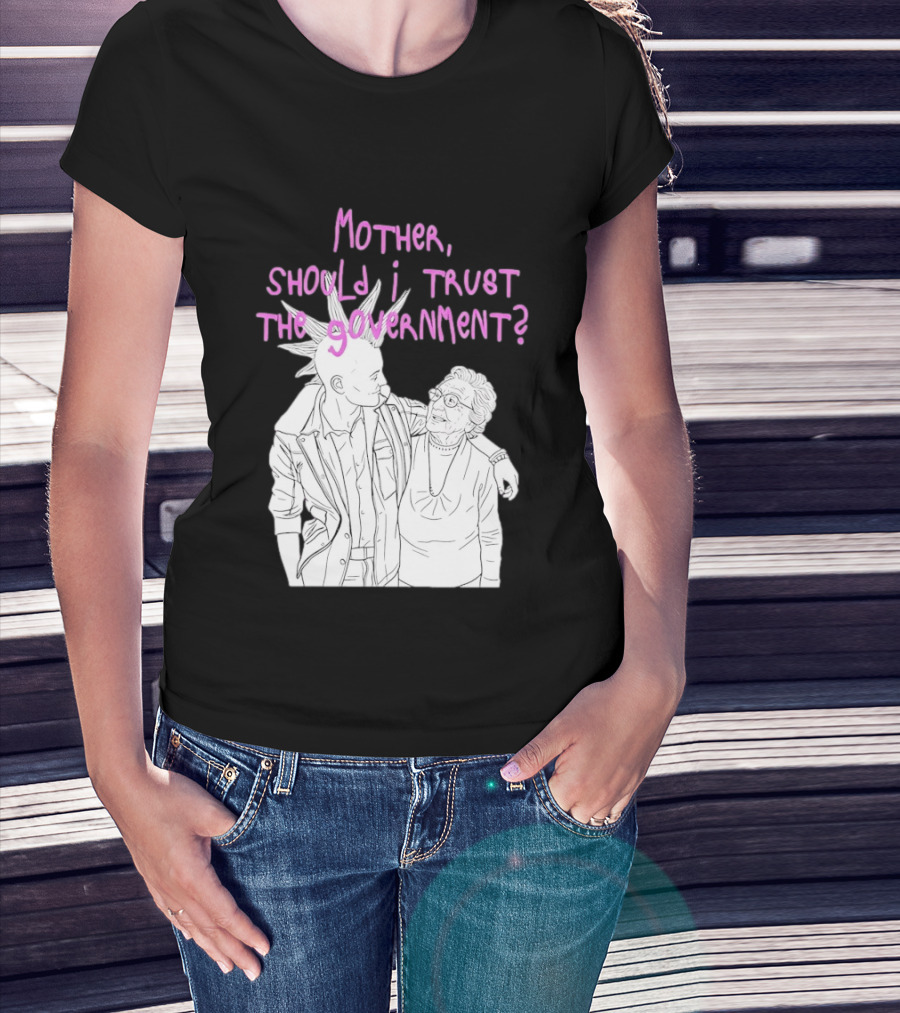 Mother Should I Trust The Government Punk T-Shirt