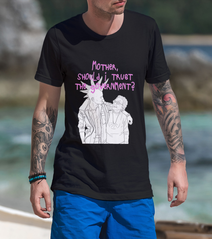 Mother Should I Trust The Government Punk T-Shirt