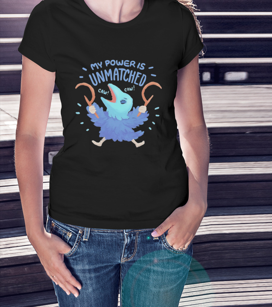 My Power Is Unmatched Bird Creature Caw Celebration T-Shirt