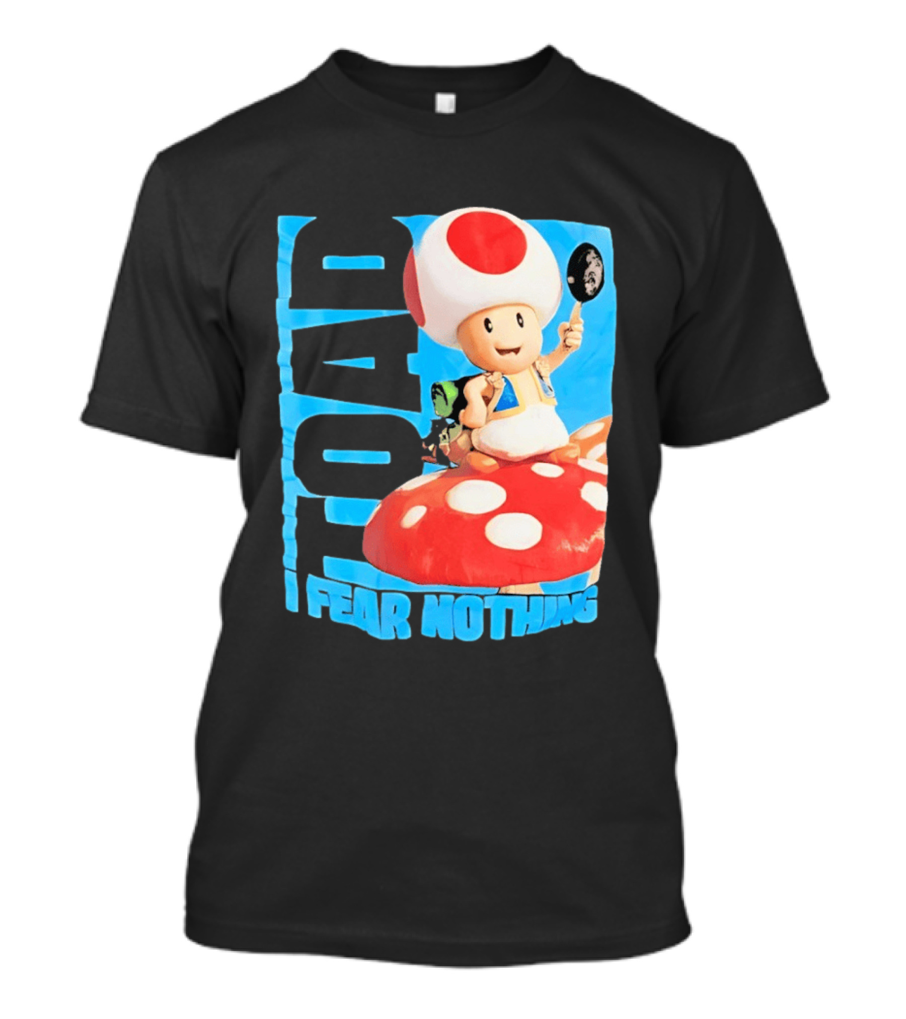 Toad I Fear Nothing Super Mario Brothers Mushroom Kingdom Adventure T-Shirt