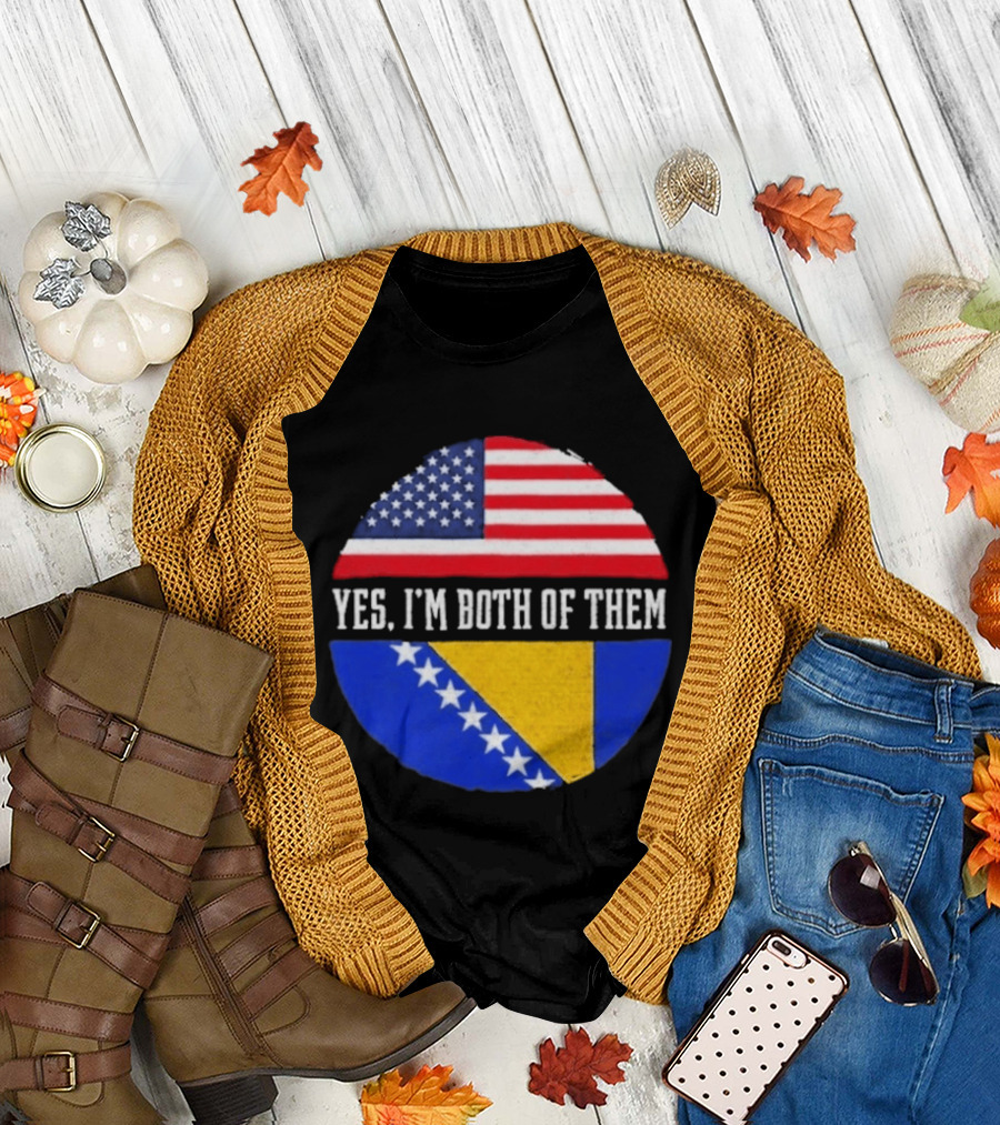 United States and Bosnia Flag Yes I'm Both of Them T-Shirt