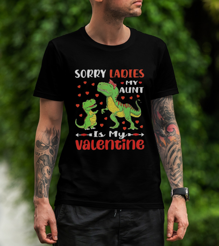 Sorry Ladies My Aunt Is My Valentine Rex Dinosaur Hearts T-Shirt