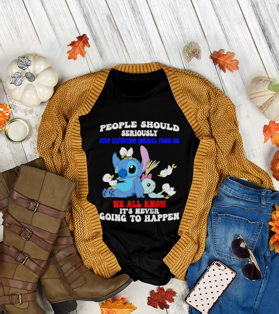 Stitch People Should Seriously Stop Expecting Normal We All Know It's Never Going to Happen T-Shirt