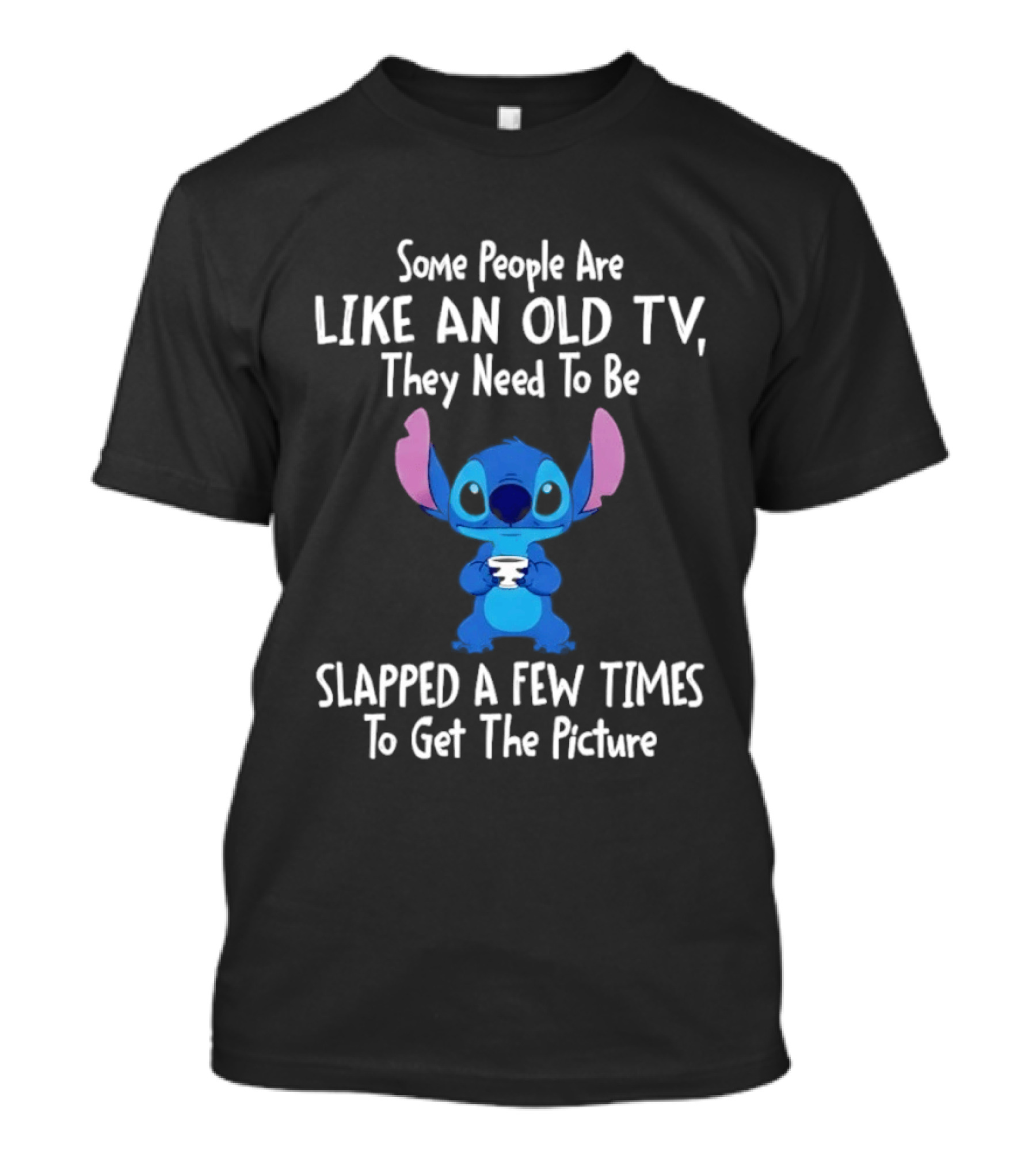 Stitch Some People Are Like An Old TV They Need To Be Slapped To Get The Picture T-Shirt