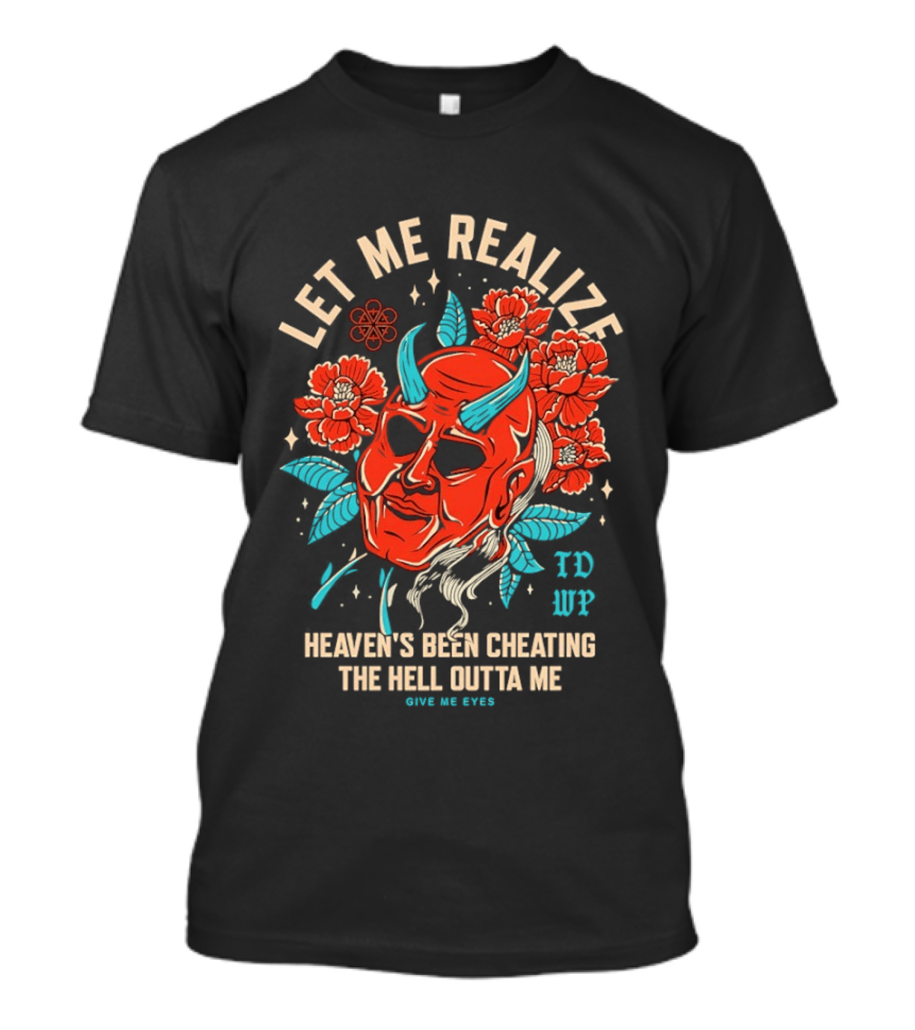 Let Me Realize Oni Mask Heaven's Been Cheating The Hell Outta Me TDWP T-Shirt