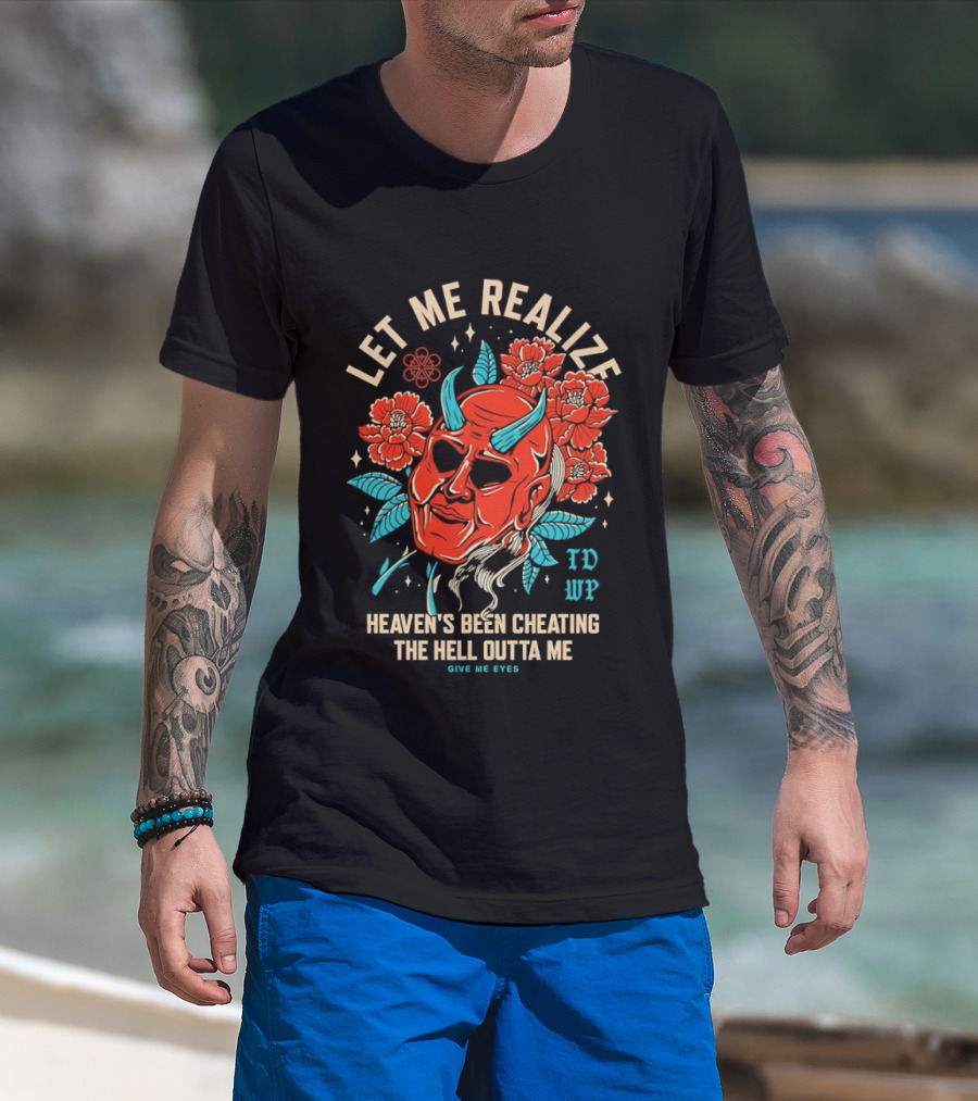 Let Me Realize Oni Mask Heaven's Been Cheating The Hell Outta Me TDWP T-Shirt