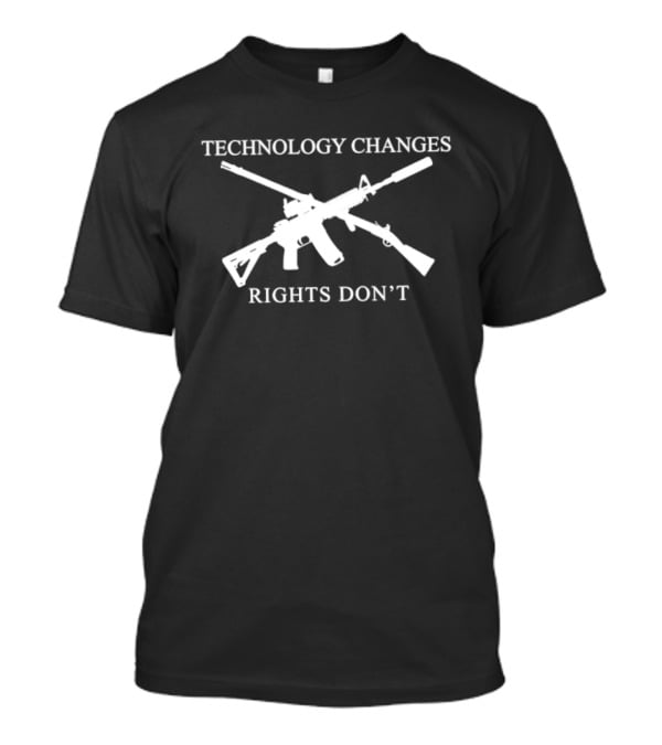 Technology Changes Rights Don't Second Amendment Gun Rights T-Shirt
