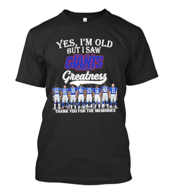Yes I'm Old But I Saw Giants Greatness Thank You For The Memories T-Shirt