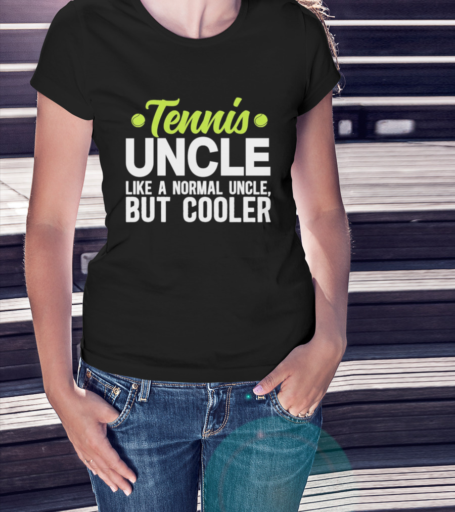Tennis Uncle Like A Normal Uncle But Cooler T-Shirt