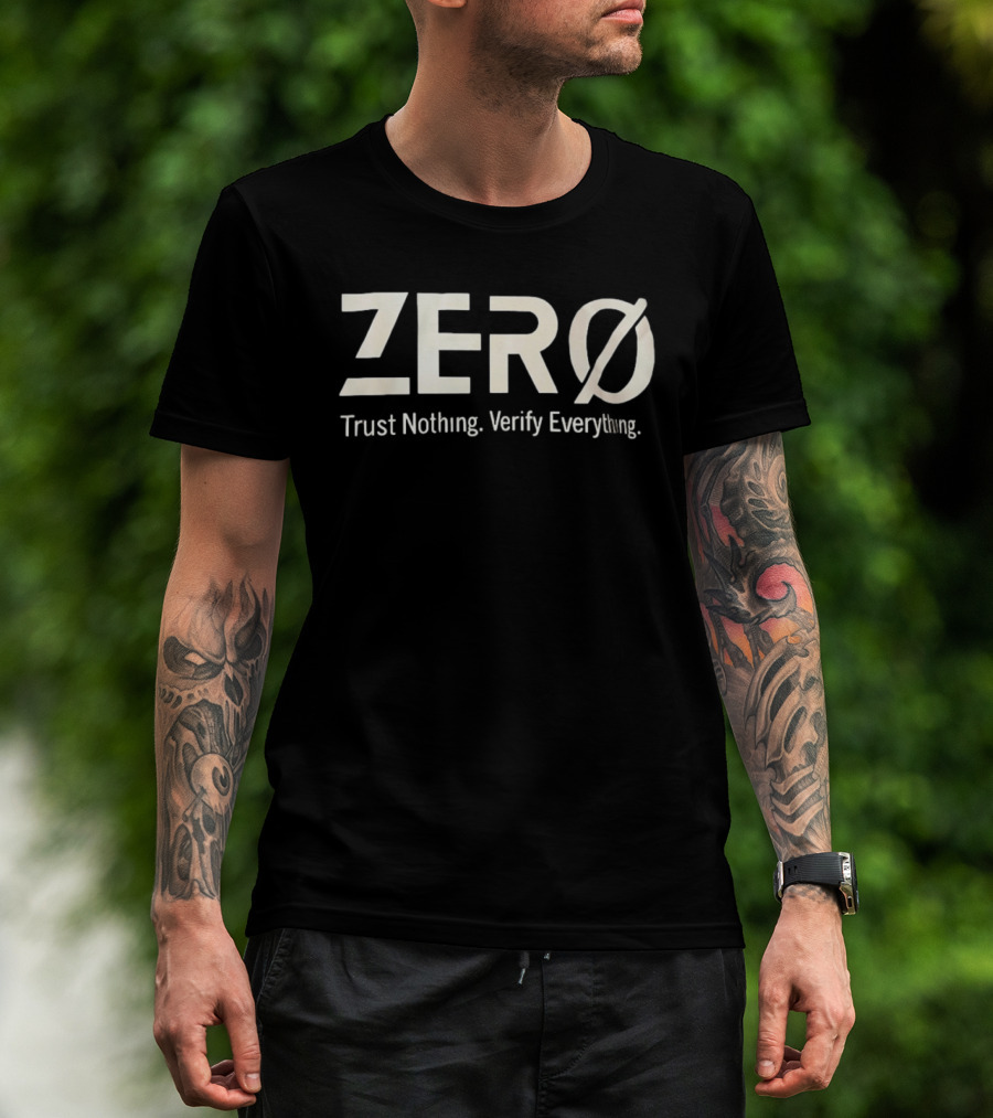 Zero Trust Nothing Verify Everything Zero Ø T-Shirt