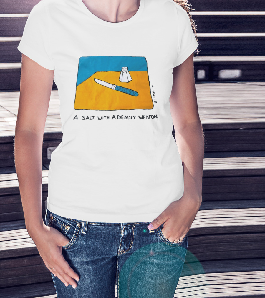 A Salt With A Deadly Weapon Knife Salt Shaker Pun T-Shirt