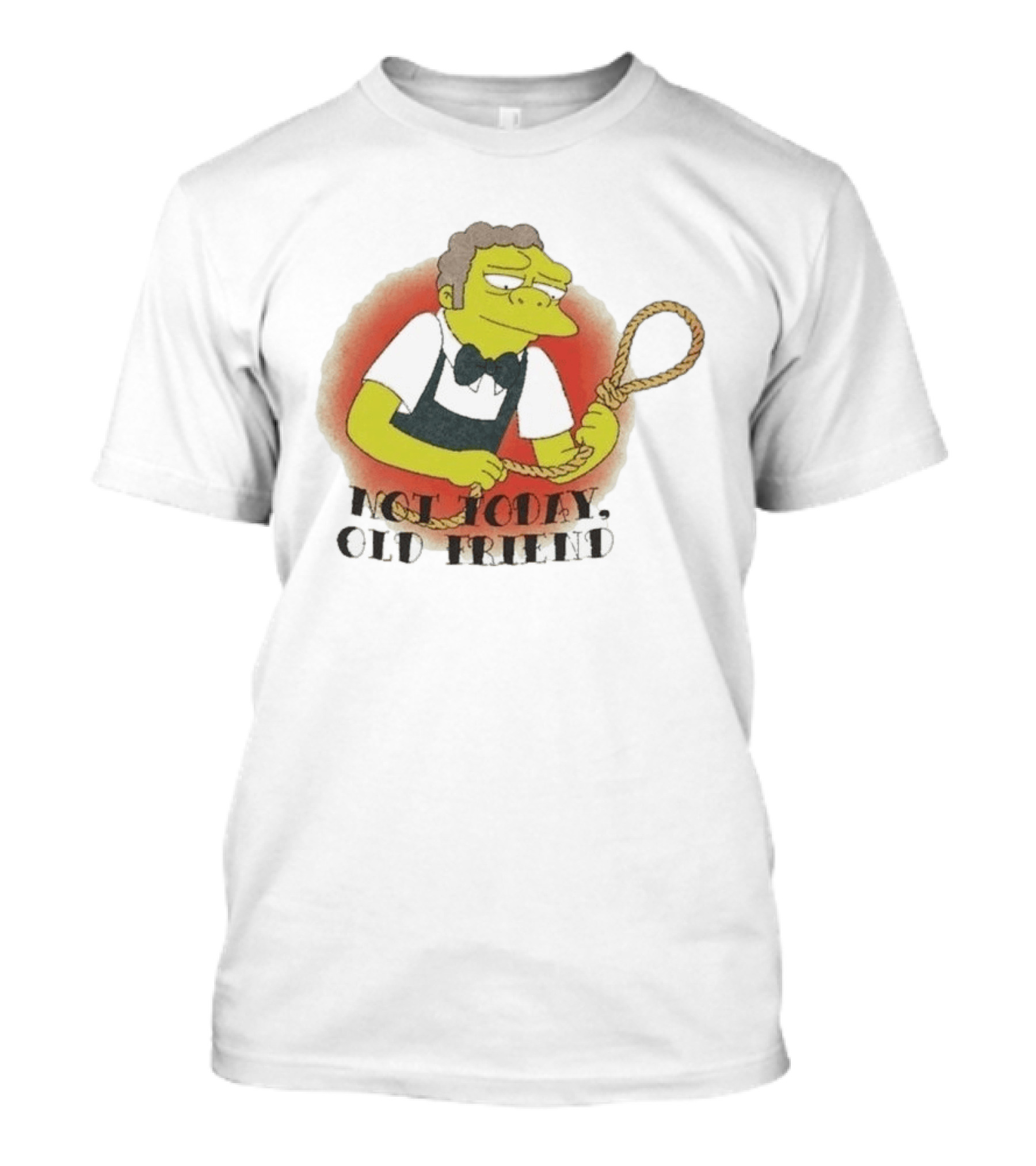 Not Today Old Friend Moe Szyslak Simpsons Meme Tattoo Rope T-Shirt