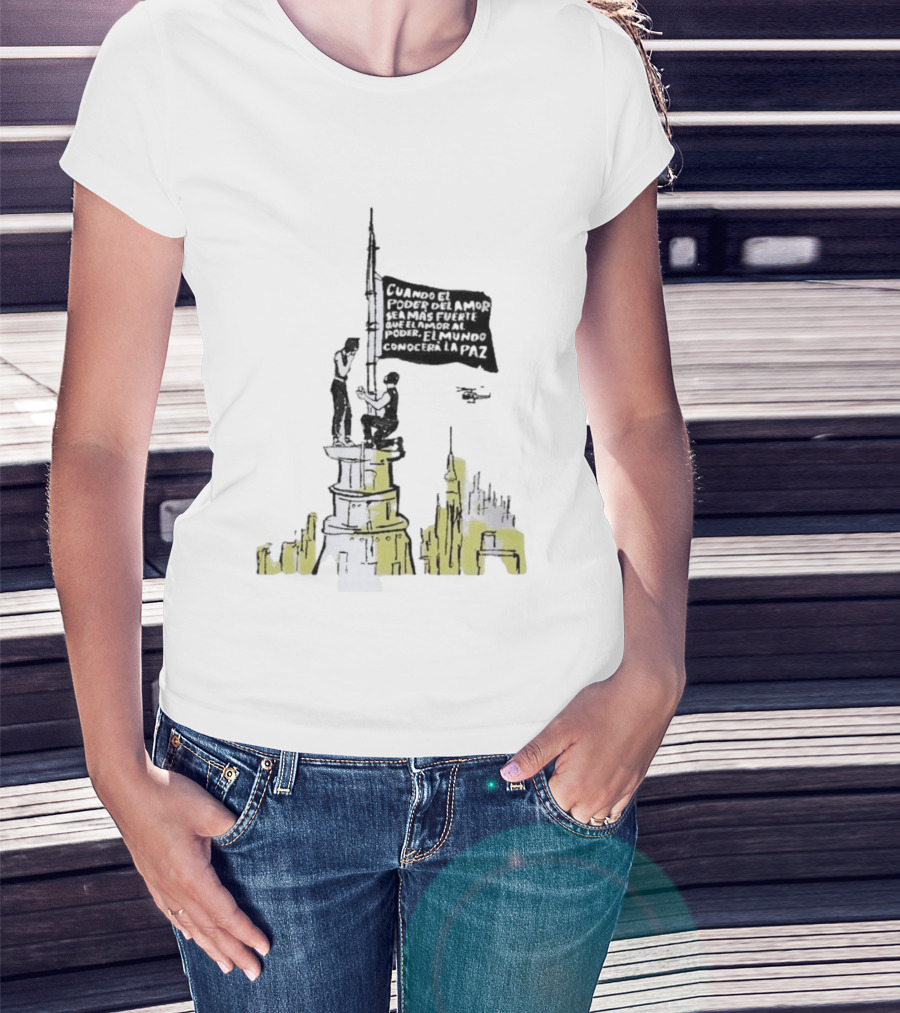 Cuando El Poder Del Amor Sea Más Fuerte Que El Amor Al Poder El Mundo Conocerá La Paz Anti War Tower Flag T-Shirt