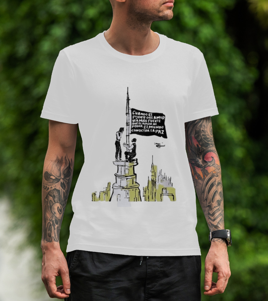Cuando El Poder Del Amor Sea Más Fuerte Que El Amor Al Poder El Mundo Conocerá La Paz Anti War Tower Flag T-Shirt