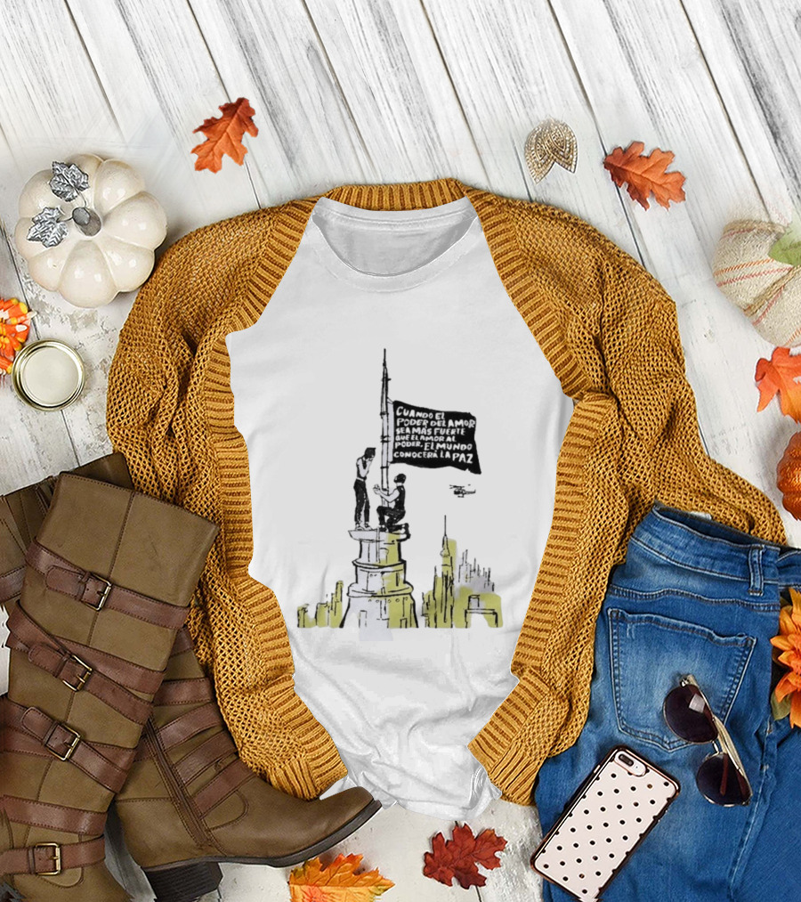 Cuando El Poder Del Amor Sea Más Fuerte Que El Amor Al Poder El Mundo Conocerá La Paz Anti War Tower Flag T-Shirt