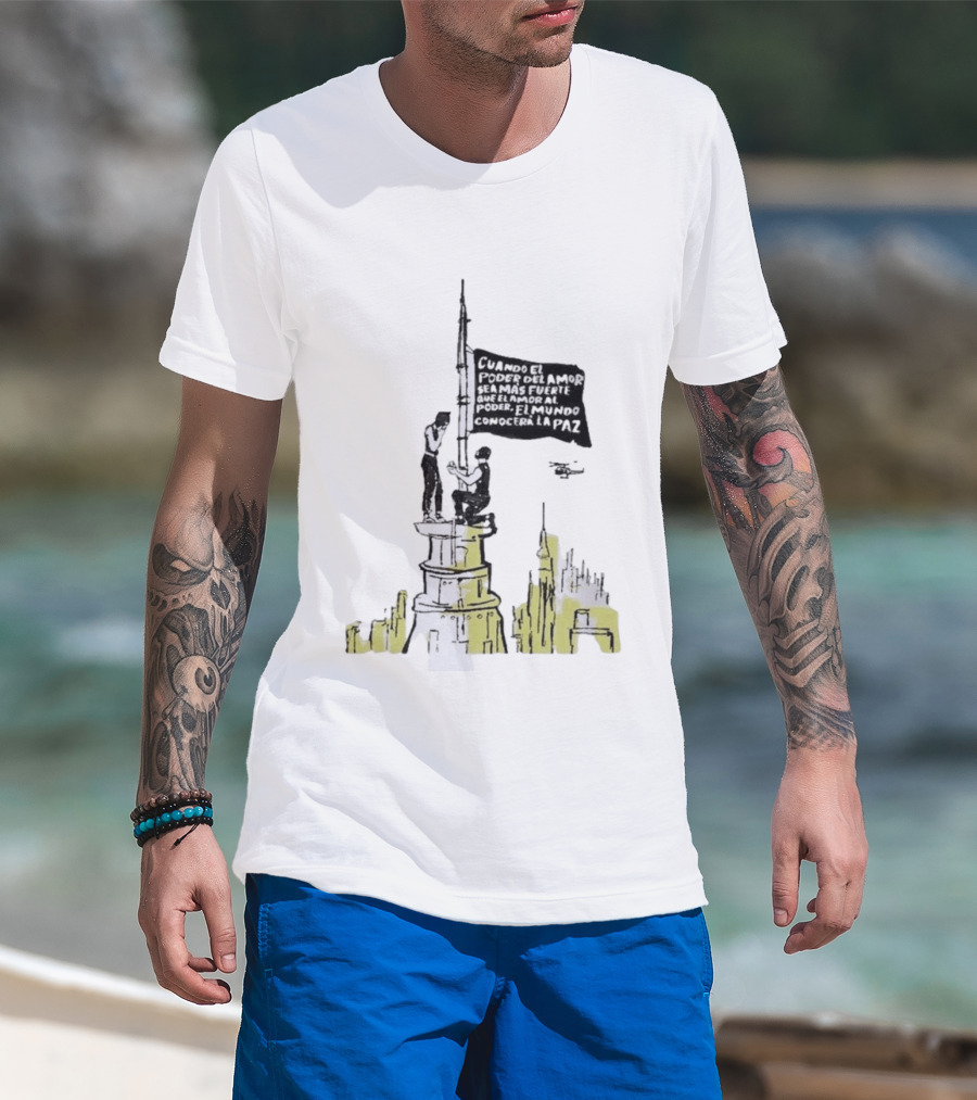 Cuando El Poder Del Amor Sea Más Fuerte Que El Amor Al Poder El Mundo Conocerá La Paz Anti War Tower Flag T-Shirt