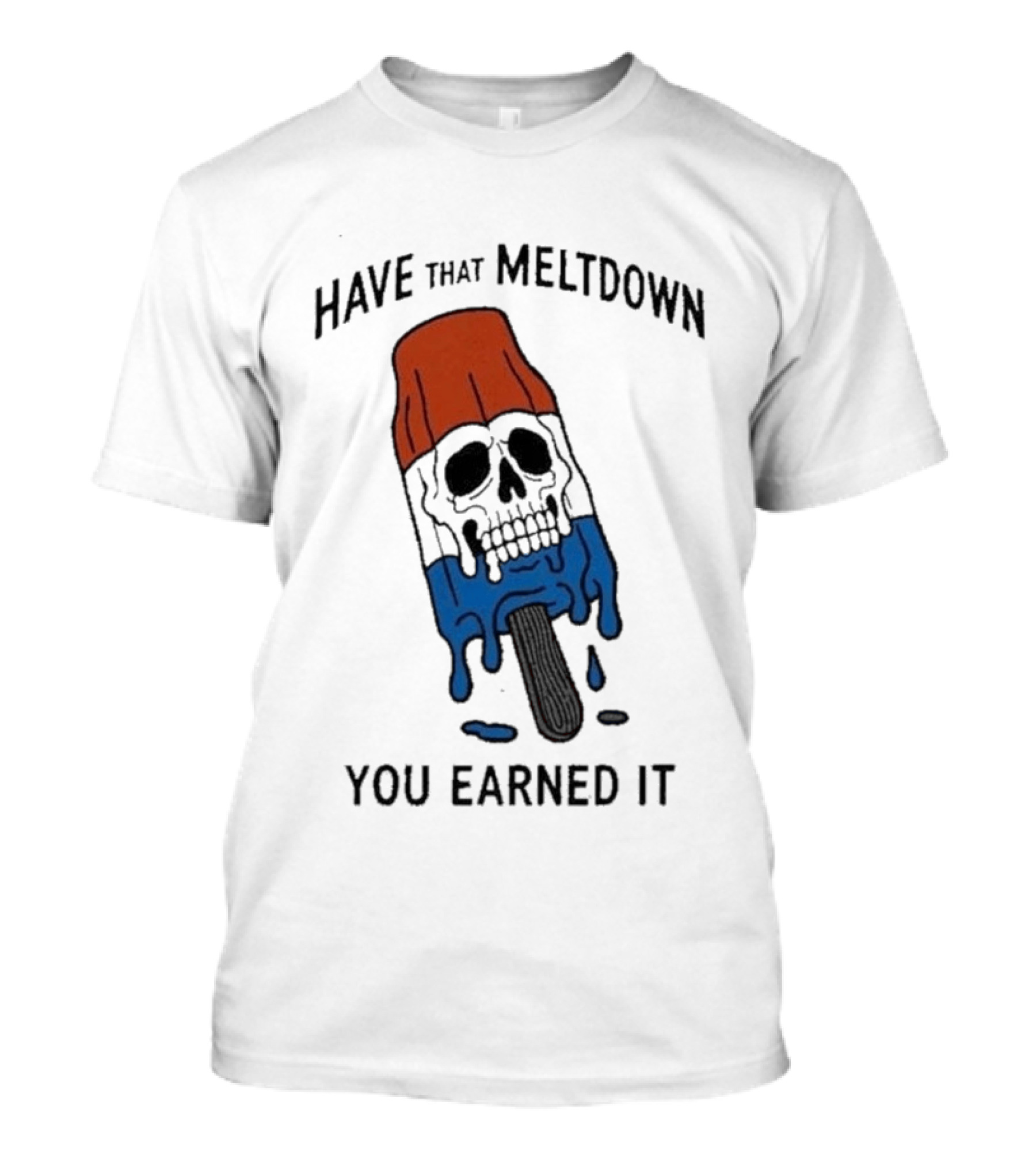 Have That Meltdown You Earned It Melting Rocket Popsicle Skull T-Shirt