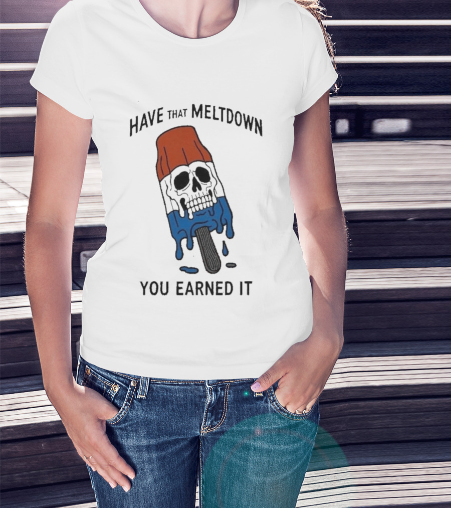 Have That Meltdown You Earned It Melting Rocket Popsicle Skull T-Shirt