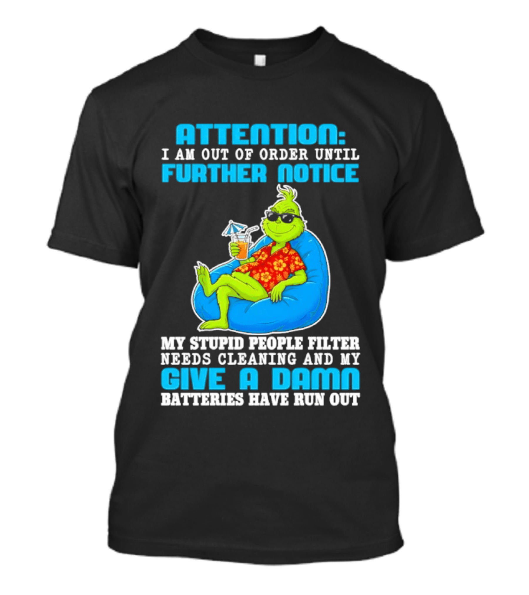 Attention I Am Out Of Order Until Further Notice Grinch Stupid People Filter Needs Cleaning T-Shirt