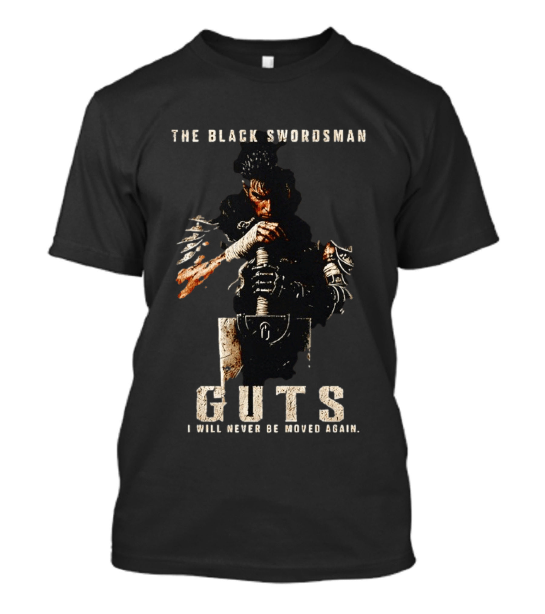 The Black Swordsman Guts I Will Never Be Moved Again T-Shirt