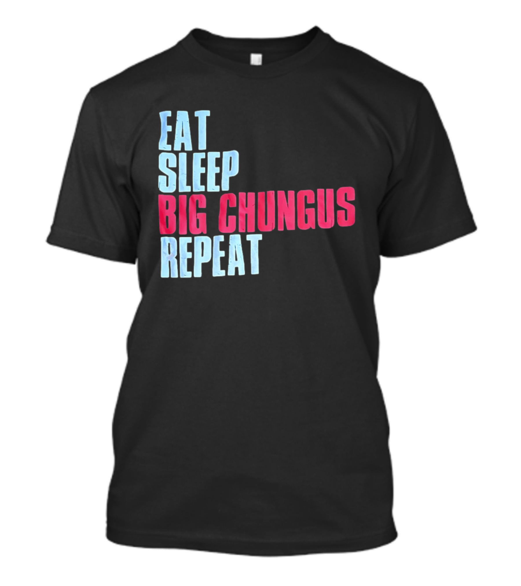 Big Chungus Eat Sleep Big Chungus Repeat Meme Phrase T-Shirt