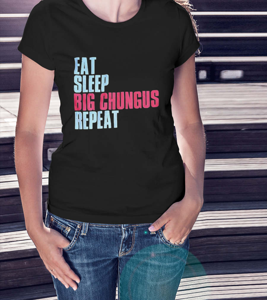 Big Chungus Eat Sleep Big Chungus Repeat Meme Phrase T-Shirt