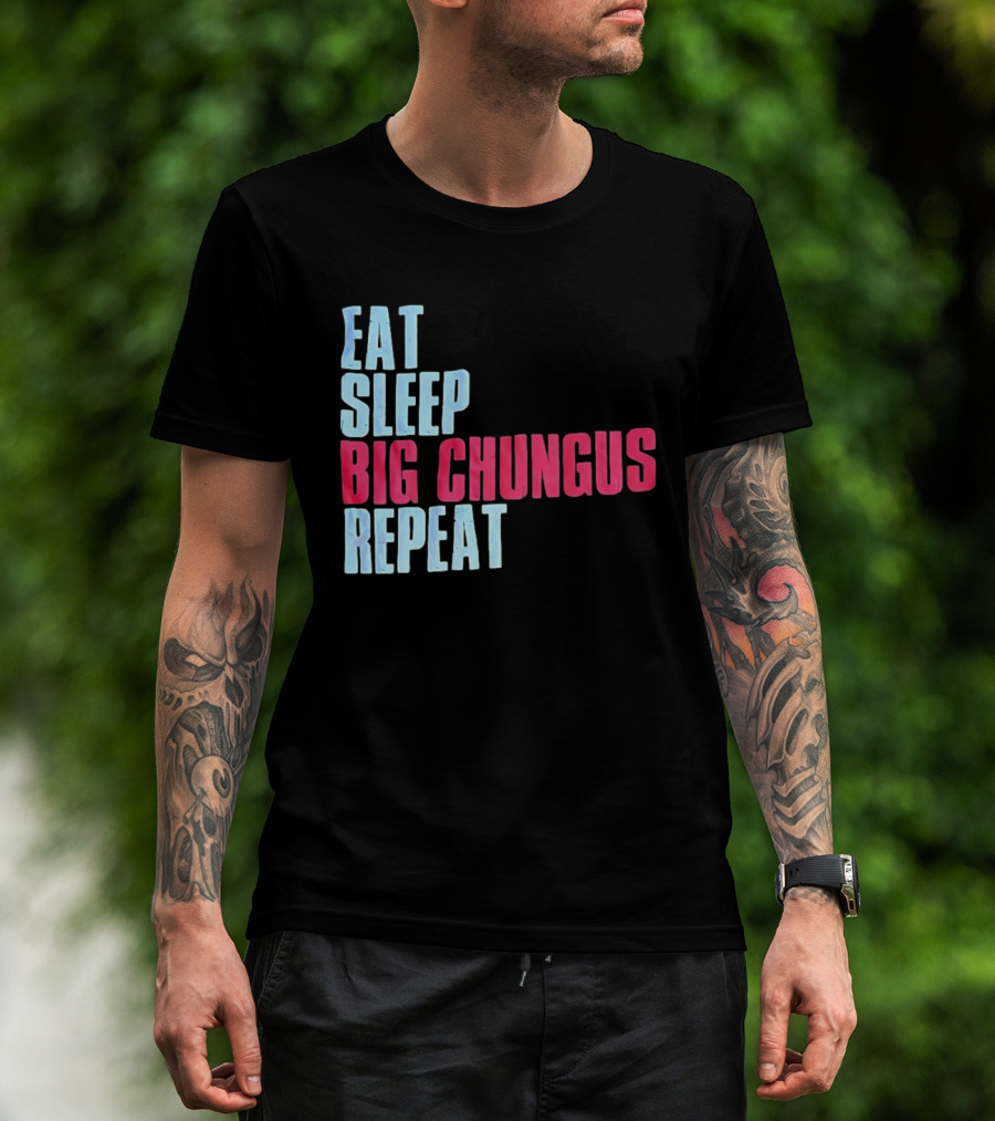 Big Chungus Eat Sleep Big Chungus Repeat Meme Phrase T-Shirt