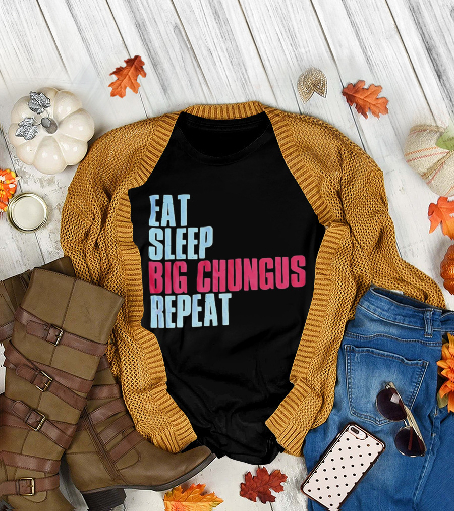 Big Chungus Eat Sleep Big Chungus Repeat Meme Phrase T-Shirt