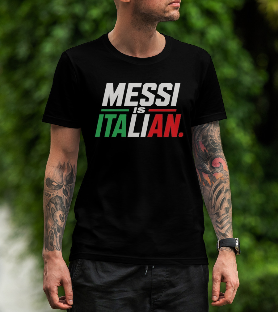Messi Is Italian Green White Red T-Shirt