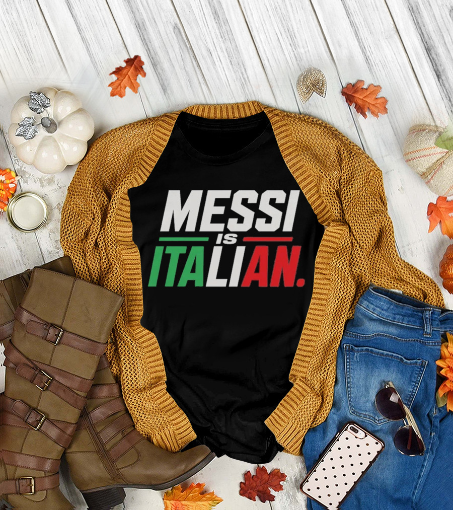 Messi Is Italian Green White Red T-Shirt