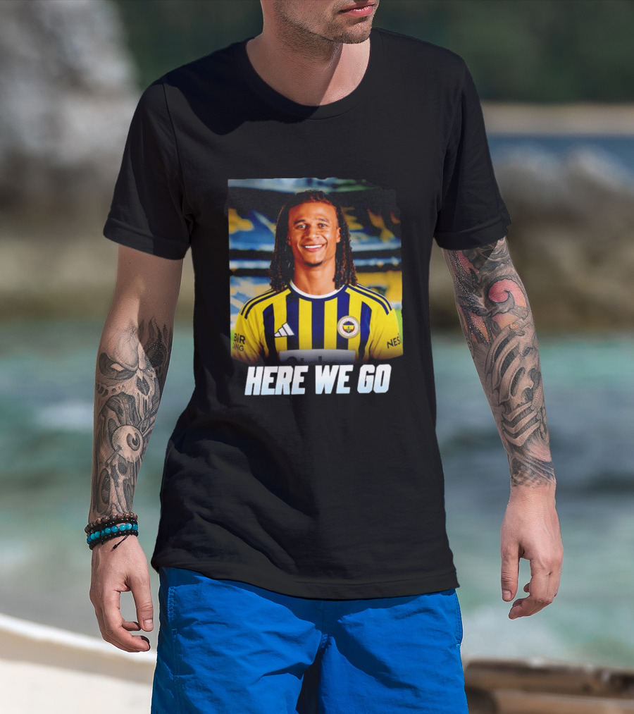Here We Go Nathan Aké Fenerbahçe Football Transfer Announcement T-Shirt