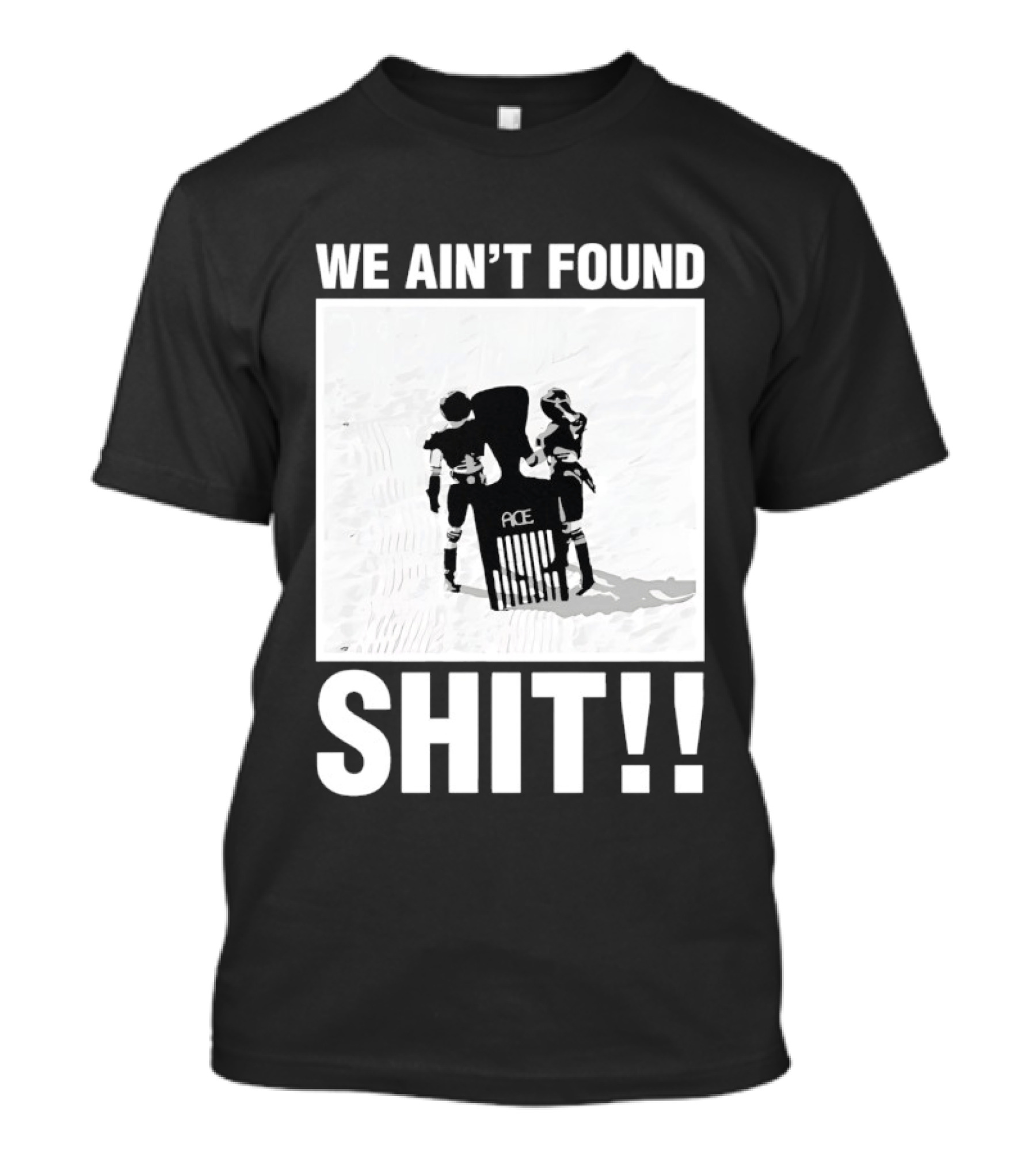 Stormtroopers We Ain't Found Shit Spaceballs Movie Ace T-Shirt