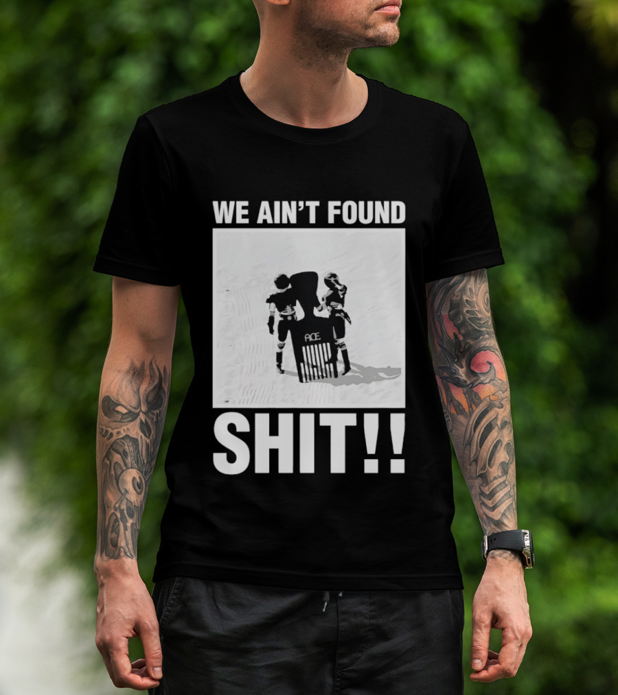 Stormtroopers We Ain't Found Shit Spaceballs Movie Ace T-Shirt