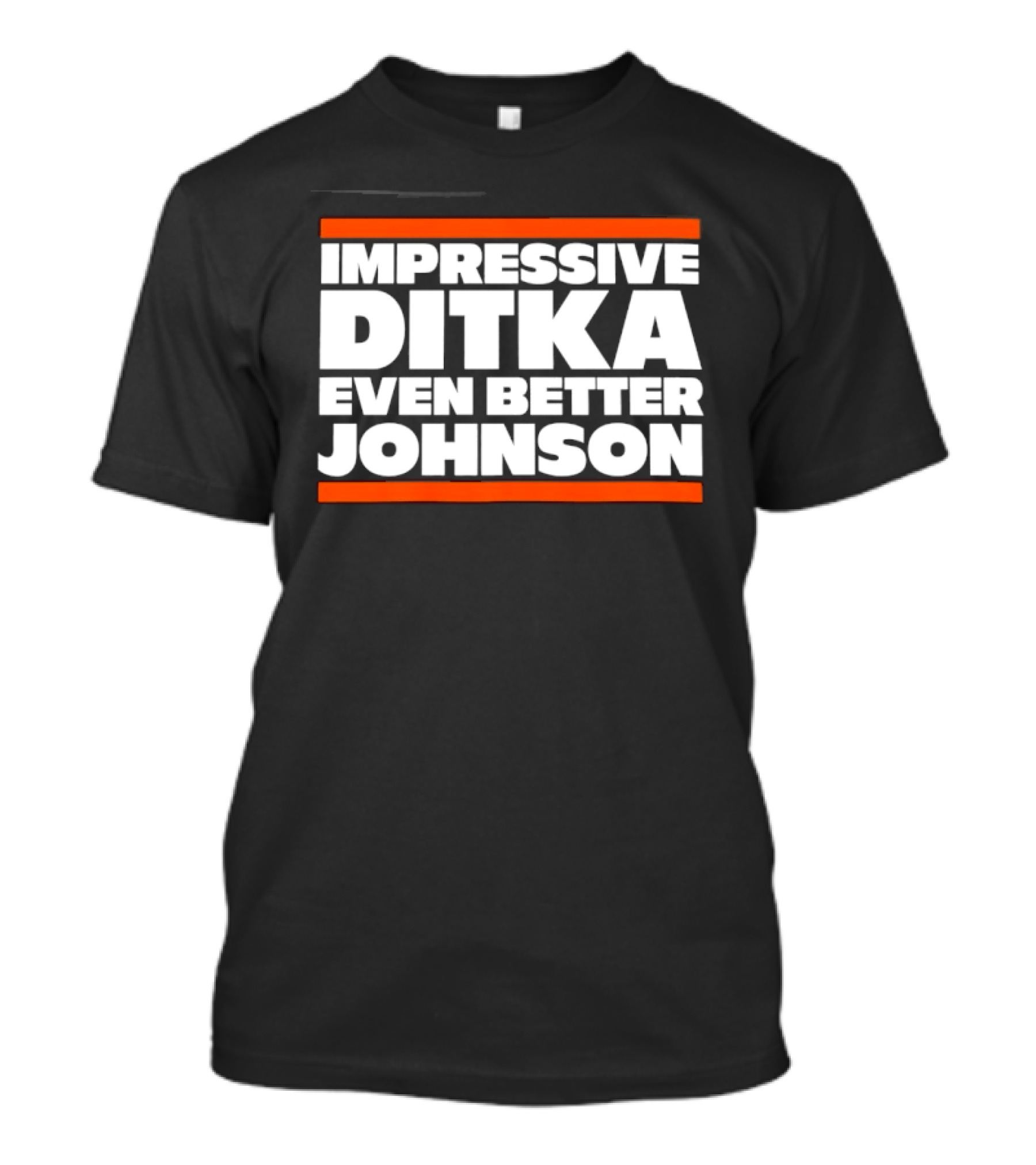 Impressive Ditka Even Better Johnson Text Chicago Bears T-Shirt