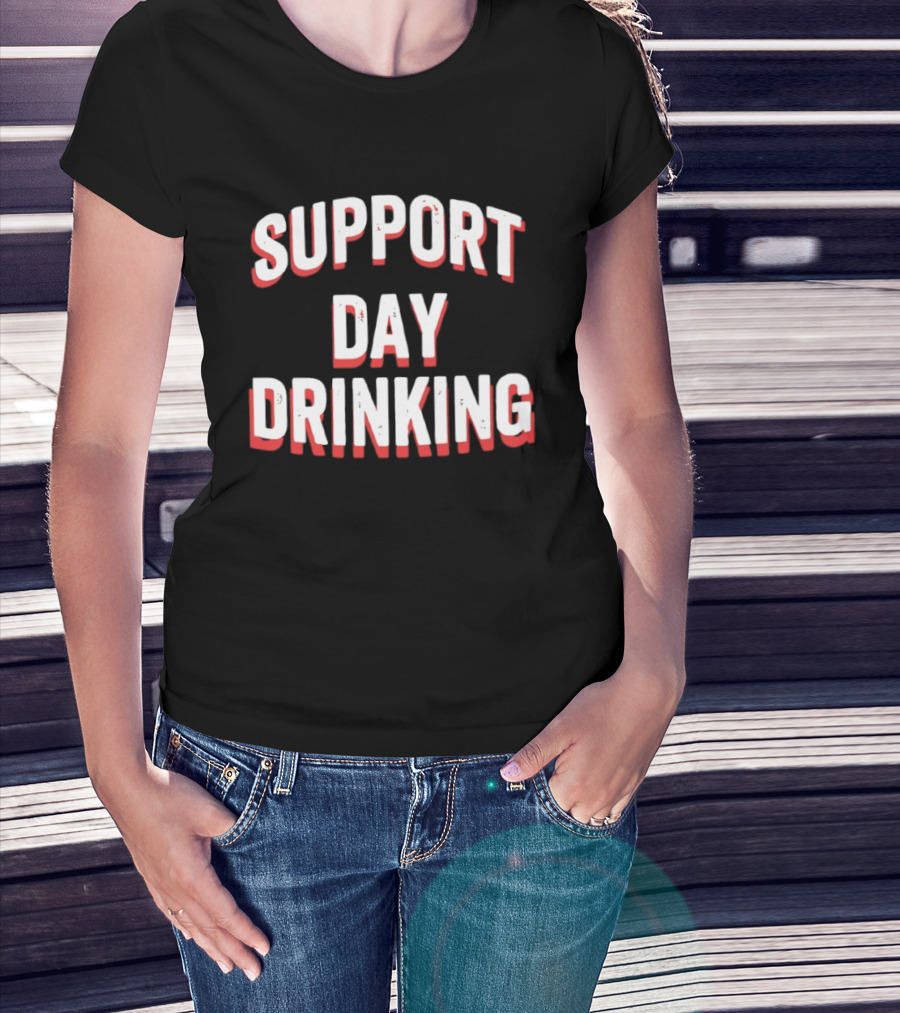 Support Day Drinking Bold Lettering T-Shirt