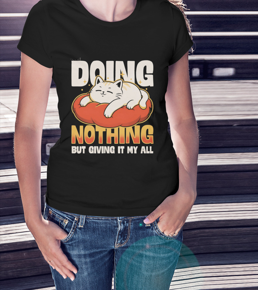 Doing Nothing But Giving It My All Cat Lounging On Cushion T-Shirt