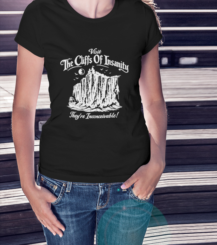 Visit The Cliffs Of Insanity They're Inconceivable T-Shirt