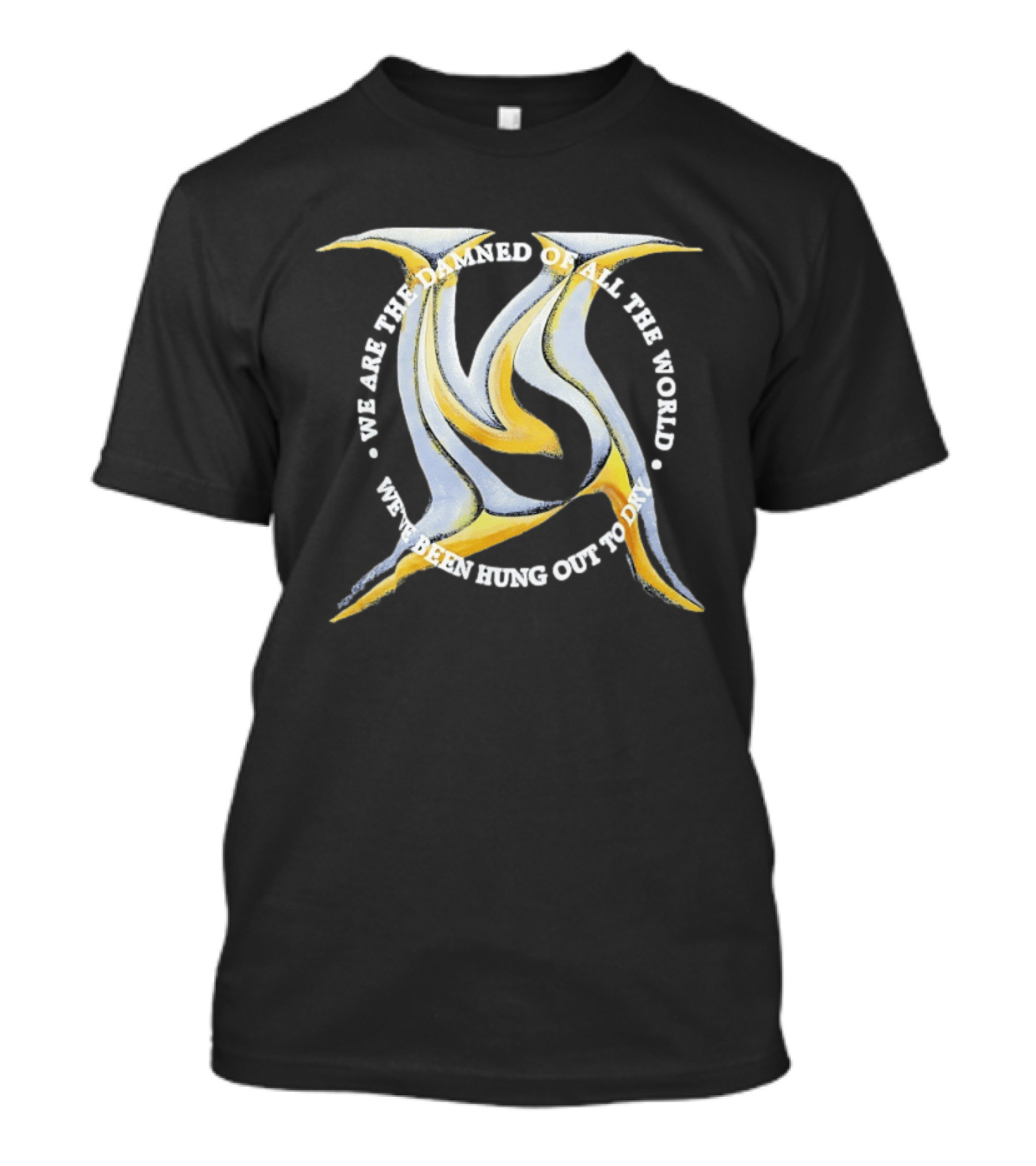 We Are The Damned Of All The World Hung Out To Dry Metal T-Shirt