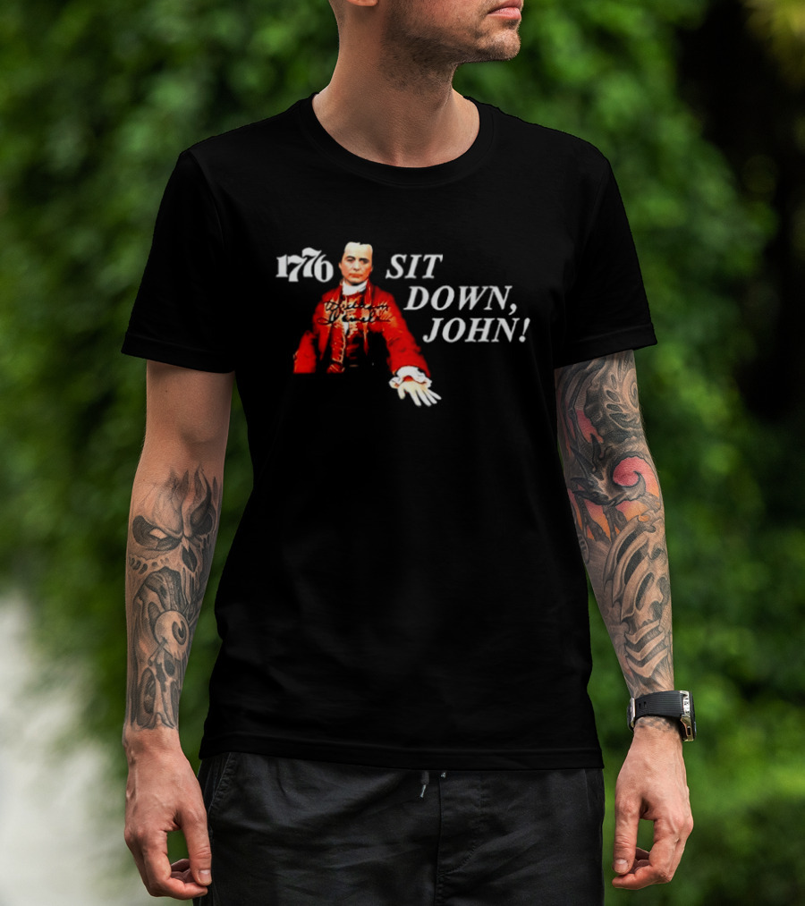 1776 Sit Down John Broadway American History Musical T-Shirt