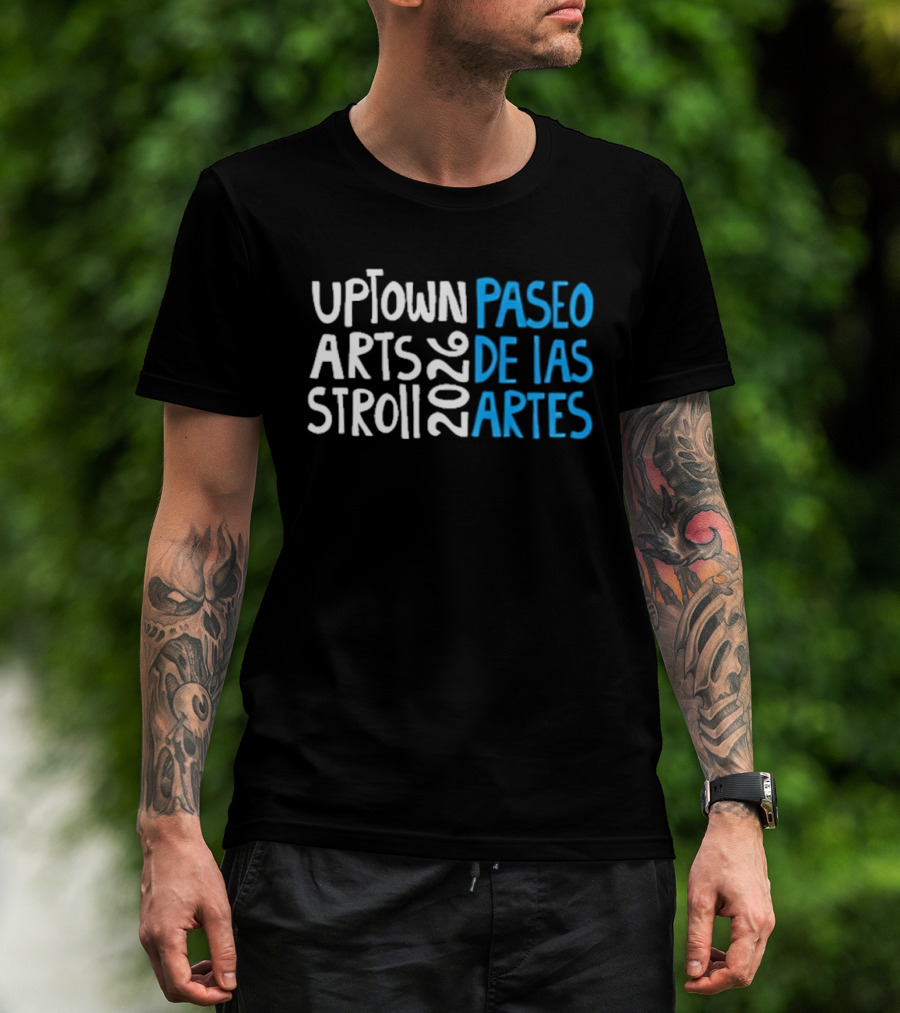 2026 Uptown Arts Stroll Paseo De Las Artes T-Shirt