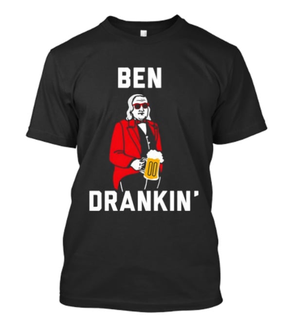 Ben Drankin Benjamin Franklin Beer Founding Fathers T-Shirt