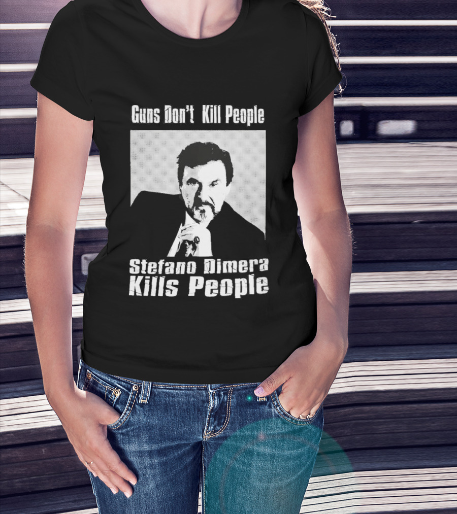 Guns Don't Kill People Stefano Dimera Kills People T-Shirt