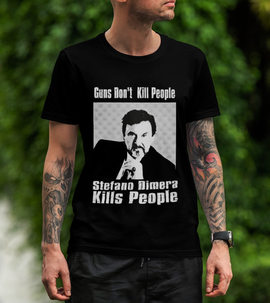 Guns Don't Kill People Stefano Dimera Kills People T-Shirt