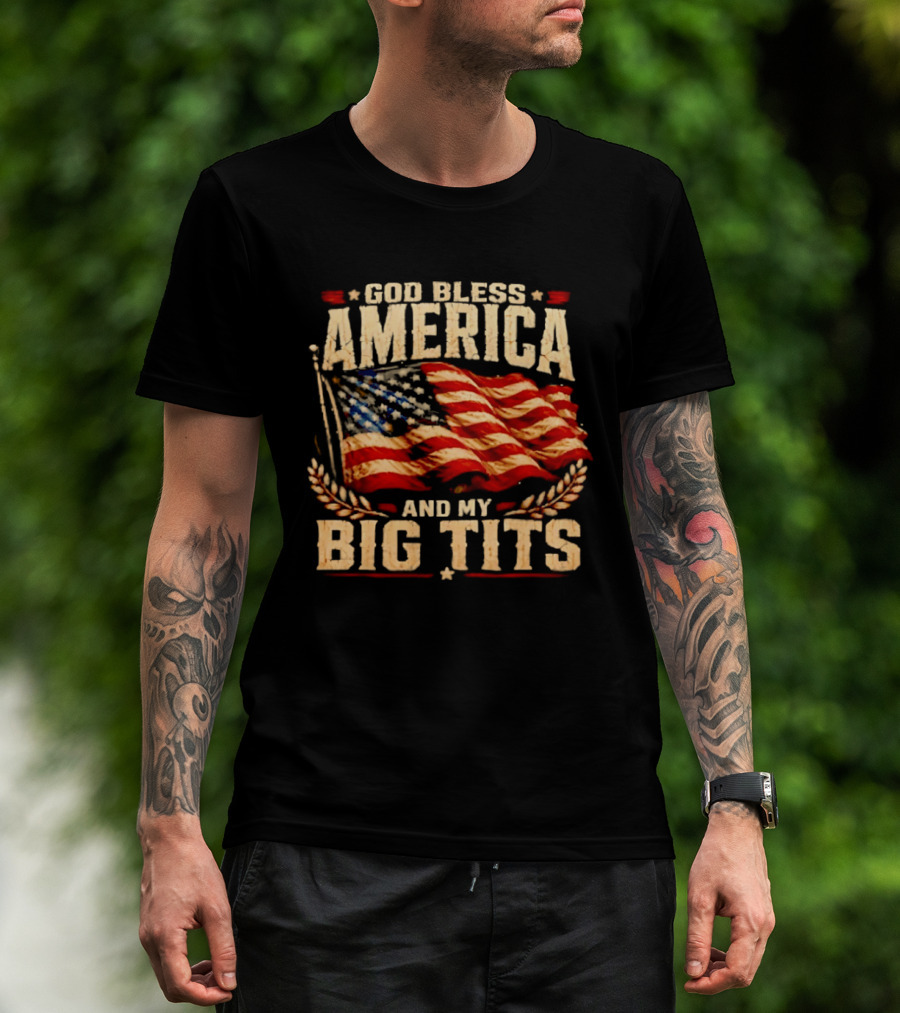 US Flag God Bless America And My Big Tits T-Shirt