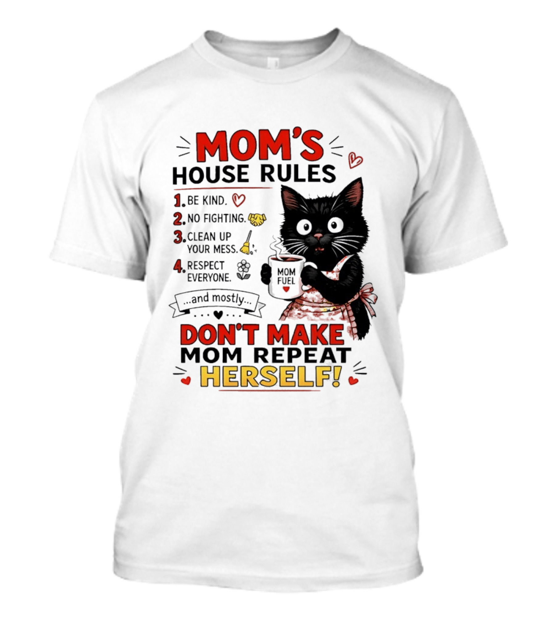 Mom's House Rules Black Cat Be Kind No Fighting Clean Up Mess Respect Everyone And Mostly Don't Make Mom Repeat Herself T-Shirt