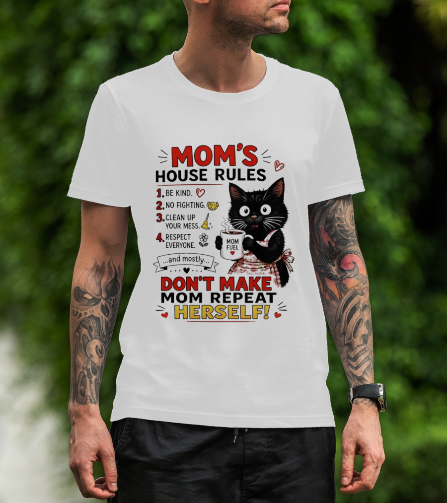 Mom's House Rules Black Cat Be Kind No Fighting Clean Up Mess Respect Everyone And Mostly Don't Make Mom Repeat Herself T-Shirt