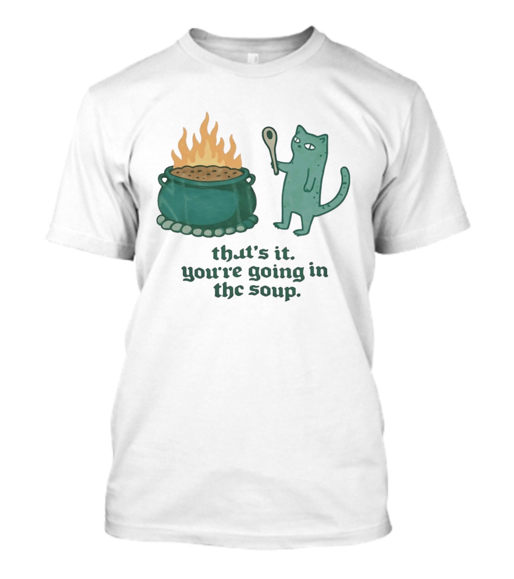 Cat With Spoon By Cauldron You're Going In The Soup T-Shirt